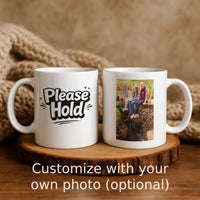 Load image into Gallery viewer, Funny Mom Coffee Mug, Please Hold Quote, Busy Mom Humor Gift Cup