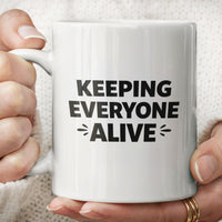 Load image into Gallery viewer, Funny Mom Coffee Mug, Keeping Everyone Alive Quote, Relatable Mother Humor Gift
