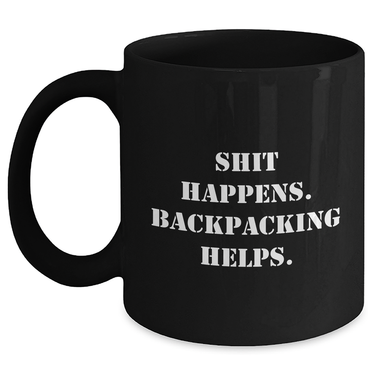 Backpacking Humor Gifts from Men to Friends - Shit Happens. Backpacking Helps. - Black Coffee Mug for Father's Day - Main