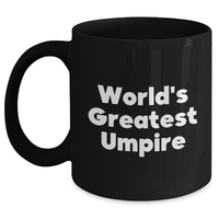 Load image into Gallery viewer, Funny Umpire Gifts from Men to World&#39;s Greatest Umpire on Father&#39;s Day - Black Coffee Mug, Unique Umpire Umpire Gifts for Dad, Gifts from Family to Umpire - Main
