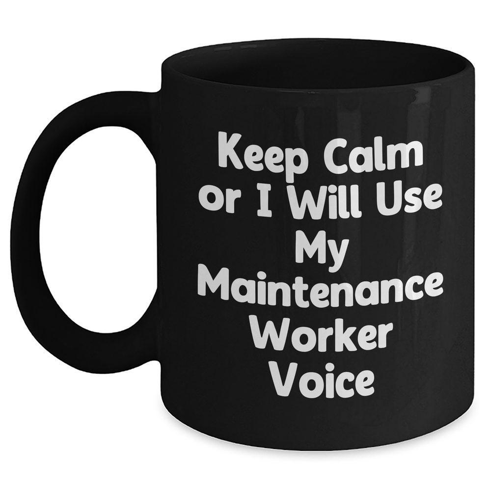 Funny Maintenance Worker Gifts for Dad's Special Day - Keep Calm Black Coffee Mug, Father's Day Unique Gifts from Men to Maintenance Workers - Main