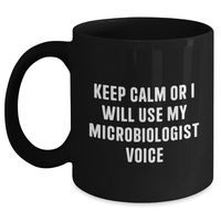 Load image into Gallery viewer, Microbiologist Mug, Funny Quote, &#39;Keep Calm or I Will Use My Microbiologist Voice&#39;, Black Coffee Mug, Gifts for Microbiologist, Father&#39;s Day Unique Gifts from Friends, Black 11oz or 15oz - Main
