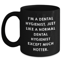 Load image into Gallery viewer, Dental Hygienist Humor Gifts from Men to Women, Funny Quote Black Coffee Mug, Graduation Unique Gifts for Dental Hygienist - Main
