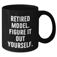 Load image into Gallery viewer, Funny Model Gifts: &#39;Retired Model. Figure It Out Yourself.&#39; Black Coffee Mug for Father&#39;s Day, Gifts from Men to Model Enthusiasts - Additional
