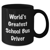 Load image into Gallery viewer, World&#39;s Greatest School Bus Driver Funny Quote Gifts from Family to School Bus Driver Men on Father&#39;s Day Unique Black Coffee Mugs, School Bus Driver Gifts for Him, School Bus Driver Black Coffee Mug - Additional
