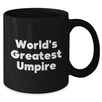 Load image into Gallery viewer, Funny Umpire Gifts from Men to World&#39;s Greatest Umpire on Father&#39;s Day - Black Coffee Mug, Unique Umpire Umpire Gifts for Dad, Gifts from Family to Umpire - Additional
