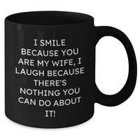 Load image into Gallery viewer, Funny Wife Gifts for Her, Black Coffee Mug from Men, I Smile Because You Are My Wife, Perfect Father&#39;s Day Unique Gifts - Additional
