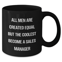 Load image into Gallery viewer, Funny Sales Manager Gifts for Graduation, Black Coffee Mug with &#39;All Men Are Created Equal But The Coolest Become A Sales Manager&#39; Quote, Gifts from Friends, Gifts for Sales Manager - Additional
