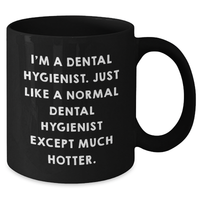 Load image into Gallery viewer, Dental Hygienist Humor Gifts from Men to Women, Funny Quote Black Coffee Mug, Graduation Unique Gifts for Dental Hygienist - Additional
