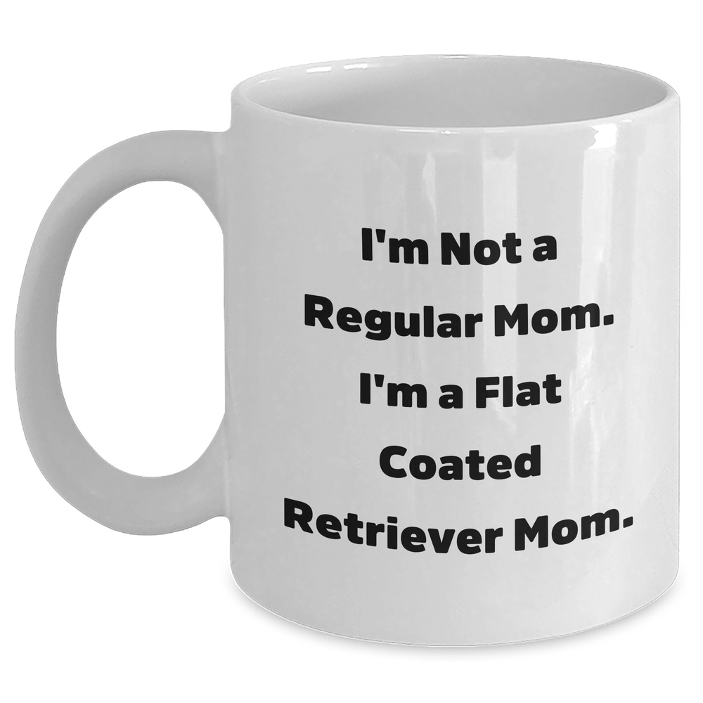 Funny Flat Coated Retriever Dog Mom Gifts White Coffee Mugs from Friends for Father's Day, 'I'm Not A Regular Mom. I'm A Flat Coated Retriever Mom.' - Main
