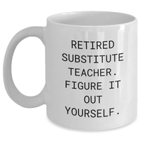 Load image into Gallery viewer, Funny Substitute Teacher Gifts - White Coffee Mug for Her, Him, or Friend - &#39;Figure It Out Yourself&#39; Quote - Main

