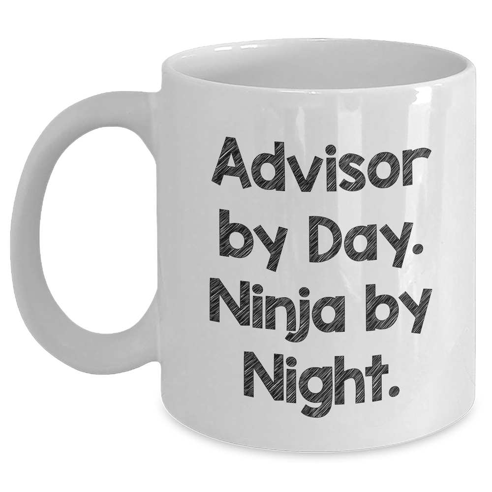 Funny Advisor Gifts from Men for Father's Day - White Coffee Mug, 11oz or 15oz, Ceramic, Microwave, Dishwasher Safe - 'Advisor By Day. Ninja By Night.' - Main