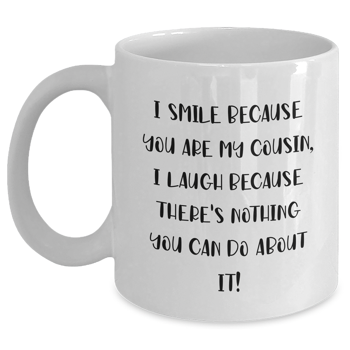 Funny Cousin Gifts, I Smile Because You Are My Cousin, Unique White Coffee Mug for Graduation, Gifts from Men, Women, Family, Friends, Gifts for Cousin - Main