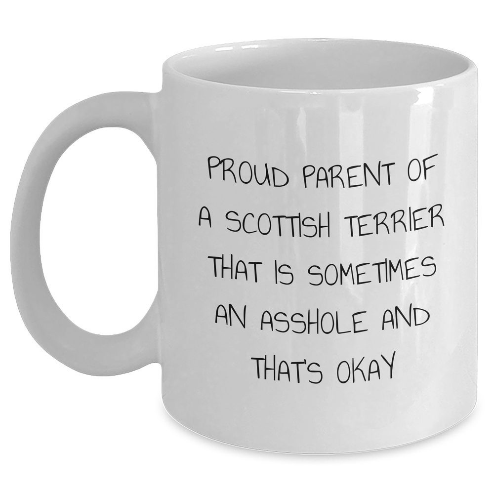 Funny Scottish Terrier Dog Gifts for Men, White Coffee Mugs from Proud Parents, Unique Graduation Gifts for Women, Friends, Coworkers, Family - 'Sometimes An Asshole And That's Okay' - Main
