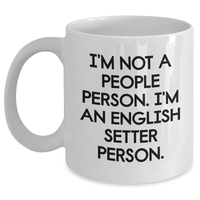 Load image into Gallery viewer, Funny English Setter Dog Lover Gifts from Family - &#39;I&#39;m Not A People Person. I&#39;m An English Setter Person.&#39; Mugs for Father&#39;s Day - Main

