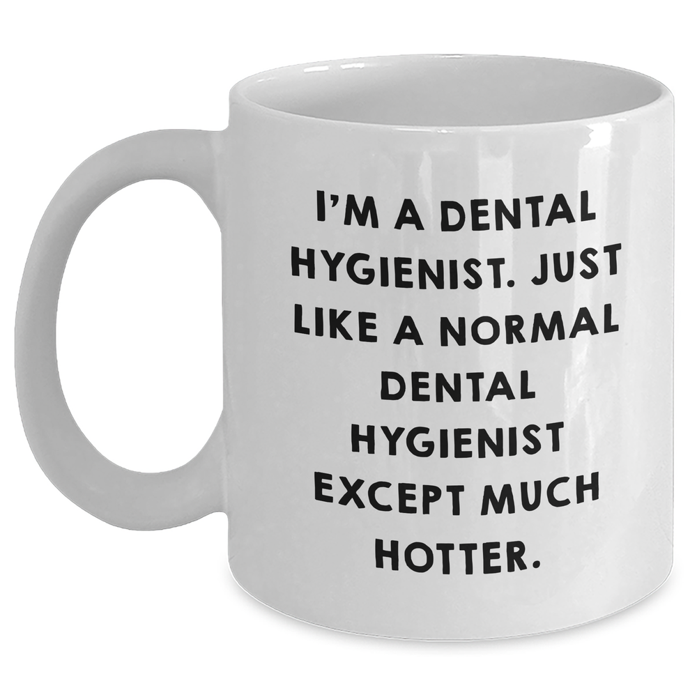 Dental Hygienist Gifts from Friends - White Coffee Mug for Graduation - I'm Hotter than Normal - Funny Quote - Main