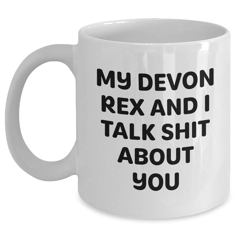 Funny Devon Rex Cat Gifts from Friends for Graduation, White Coffee Mug with 'My Devon Rex And I Talk Shit About You' Quote, Gifts for Men, Women, Family, and Coworkers - Main
