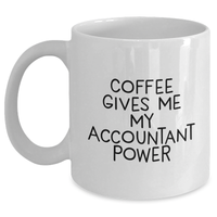 Load image into Gallery viewer, Funny Accountant Gifts - Coffee Gives Me My Power - White Coffee Mug, 11oz or 15oz Capacity, Ceramic, Microwave and Dishwasher Safe, Gifts from Family to Accountant Graduates - Main
