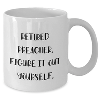 Load image into Gallery viewer, Funny Preacher Gifts from Men - Retired Preacher Figure It Out Yourself White Coffee Mug for Father&#39;s Day, Microwave and Dishwasher Safe, 11oz or 15oz Capacity - Additional
