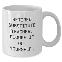 Load image into Gallery viewer, Funny Substitute Teacher Gifts - White Coffee Mug for Her, Him, or Friend - &#39;Figure It Out Yourself&#39; Quote - Additional
