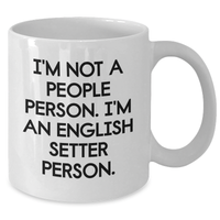 Load image into Gallery viewer, Funny English Setter Dog Lover Gifts from Family - &#39;I&#39;m Not A People Person. I&#39;m An English Setter Person.&#39; Mugs for Father&#39;s Day - Additional
