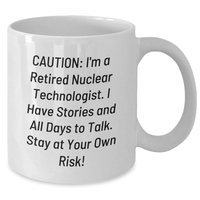 Load image into Gallery viewer, Nuclear Technologist Humor White Coffee Mug, Gifts from Friends to Retired Technologists, Stay at Your Own Risk! Funny Nuclear Tech Graduation Mug, 11oz or 15oz Capacity - Additional
