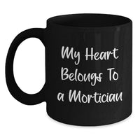 Load image into Gallery viewer, Mortician Inspired Black Coffee Mug, Funny Gifts from Friends for the Love of a Mortician, Unique Valentine's Presents - Main