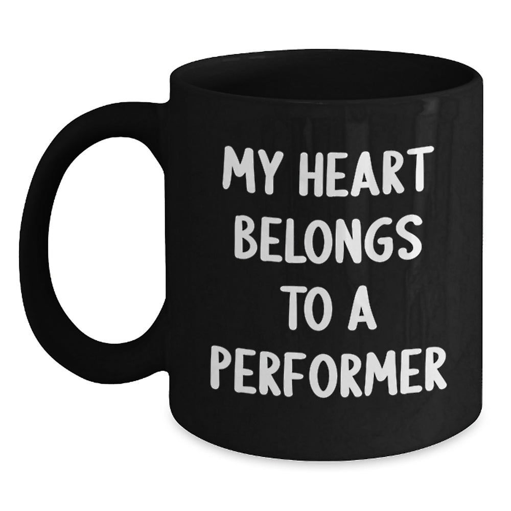 Funny Performer Gifts from Friends - 'My Heart Belongs To A Performer' Black Coffee Mug for Birthday - Main