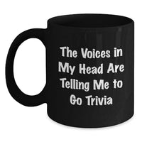 Load image into Gallery viewer, Funny Trivia Gifts for Trivia Lovers, Black Coffee Mug, The Voices In My Head Are Telling Me To Go Trivia, Birthday Unique Mug - Main