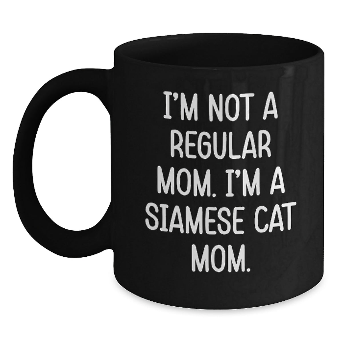 Siamese Cat Mom Funny Quote Gifts from Friends, Unique Birthday Unique Gifts for Siamese Cat Lovers, Black Coffee Mug 11oz 15oz - Main