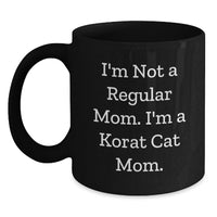 Load image into Gallery viewer, Funny Korat Cat Mom Gifts for Korat Cat Lovers - I'm Not A Regular Mom, Black Coffee Mug for Korat Cat Enthusiasts at Graduation Unique Gifts from Friends - Black 11oz/15oz Ceramic Mug - Main