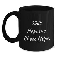 Load image into Gallery viewer, Funny Chess Quote Black Coffee Mugs - Gifts from Friends to Chess Lovers, Unique Christmas Unique Gifts for Him or Her, Black 11oz/15oz Ceramic Mugs - Main