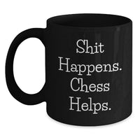 Load image into Gallery viewer, Funny Chess Quote Gifts from Men to Best Friends Black Coffee Mug for Christmas Morning Inspirations - Main