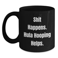 Load image into Gallery viewer, Funny Hula Hooping Gift for Hula Hooping Enthusiasts Gifts from Friends and Family Black Coffee Mug, Hula Hooping Helps, Christmas Unique Gift - Main