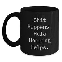 Load image into Gallery viewer, Funny Hula Hooping Gifts for Women - Men - Friends - Coworkers - Family from Hula Hooping Lovers - Christmas Unique Funny Mugs - Black Coffee Mug - Shit Happens Hula Hooping Helps - Main