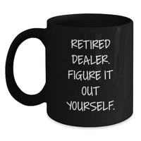 Load image into Gallery viewer, Funny Dealer Gifts from Friends, Black Coffee Mug for Dealer Graduation Unique Gifts, Retired Dealer Figure It Out Yourself - Main