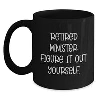 Load image into Gallery viewer, Funny Minister Gifts - Retired Minister Figure It Out Yourself Black Coffee Mug, Gifts from Men to Minister, Birthday Unique Gifts - Main
