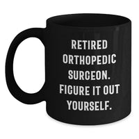 Load image into Gallery viewer, Orthopedic Surgeon Mugs, Funny Quote Gifts for Orthopedic Surgeon Friends, Black Coffee Mug, Perfect for Christmas Unique Gifts from Men to Orthopedic Surgeon - Main