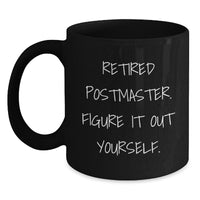 Load image into Gallery viewer, Funny Postmaster Gifts - Retired Postmaster Figure It Out Yourself Black Coffee Mug for Graduation, Unique Gifts from Friends or Family - Main
