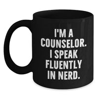 Load image into Gallery viewer, Funny Counselor Gifts for Men Women Friends Family - I'm A Counselor. I Speak Fluently In genius. Black Coffee Mug, Christmas Unique Gifts from Friends to Counselors - Main