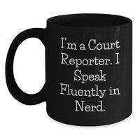 Load image into Gallery viewer, Funny Court Reporter Gifts from Friends for Men, Unique Black Coffee Mug, I'm A Court Reporter. I Speak Fluently In genius., Christmas Unique Gifts, Court Reporter Lover - Main