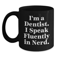 Load image into Gallery viewer, Unique Gift for Dentist Friends, Funny Quote Black Coffee Mug, Gifts from Men, Women, or Coworkers for Graduation - Main