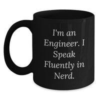 Load image into Gallery viewer, Funny Engineer Gifts from Friends, 'I'm An Engineer. I Speak Fluently In genius.' Black Coffee Mug for Men - Unique Graduation Unique Gifts for Engineer - Main