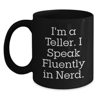 Load image into Gallery viewer, Funny Teller Gifts, I&#39;m A Teller. I Speak Fluently In genius. Graduation Black Coffee Mugs, Gifts from Friends to Teller, Unique Graduation Gifts for Teller - Main
