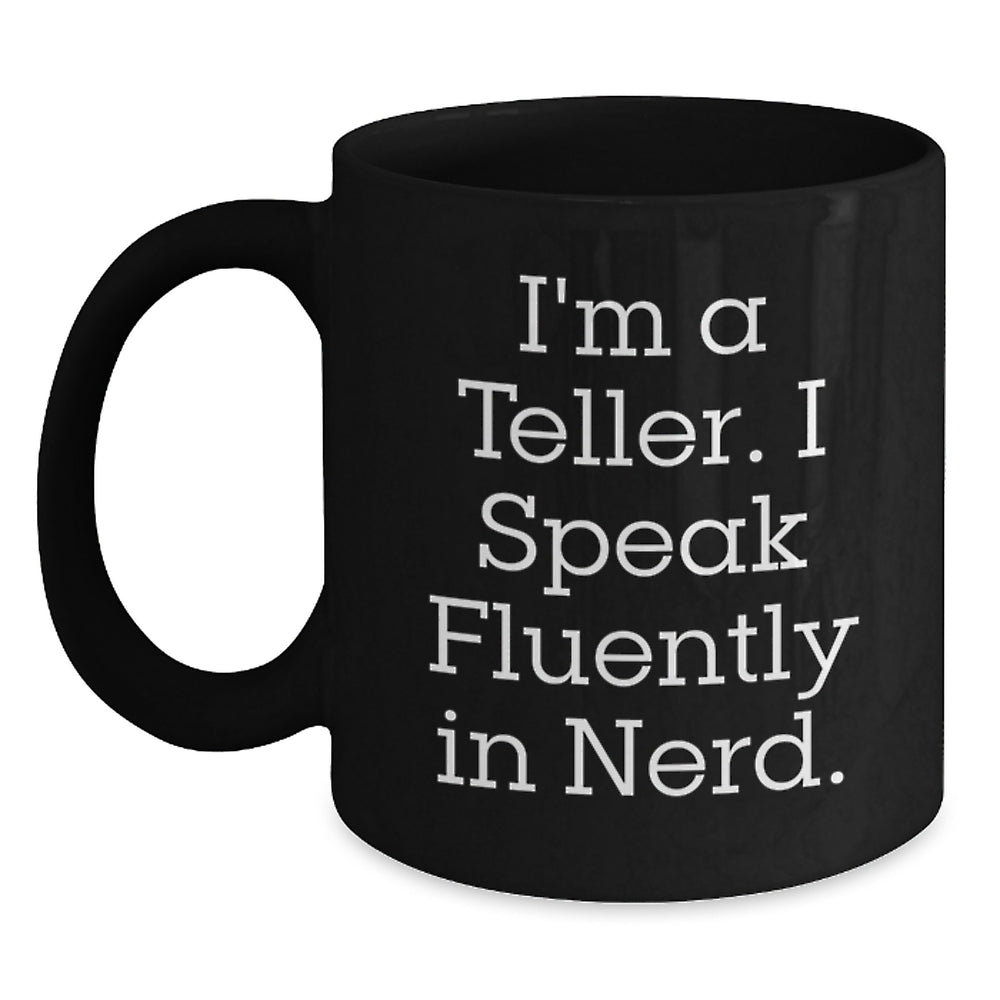 Funny Teller Gifts, I'm A Teller. I Speak Fluently In genius. Graduation Black Coffee Mugs, Gifts from Friends to Teller, Unique Graduation Gifts for Teller - Main