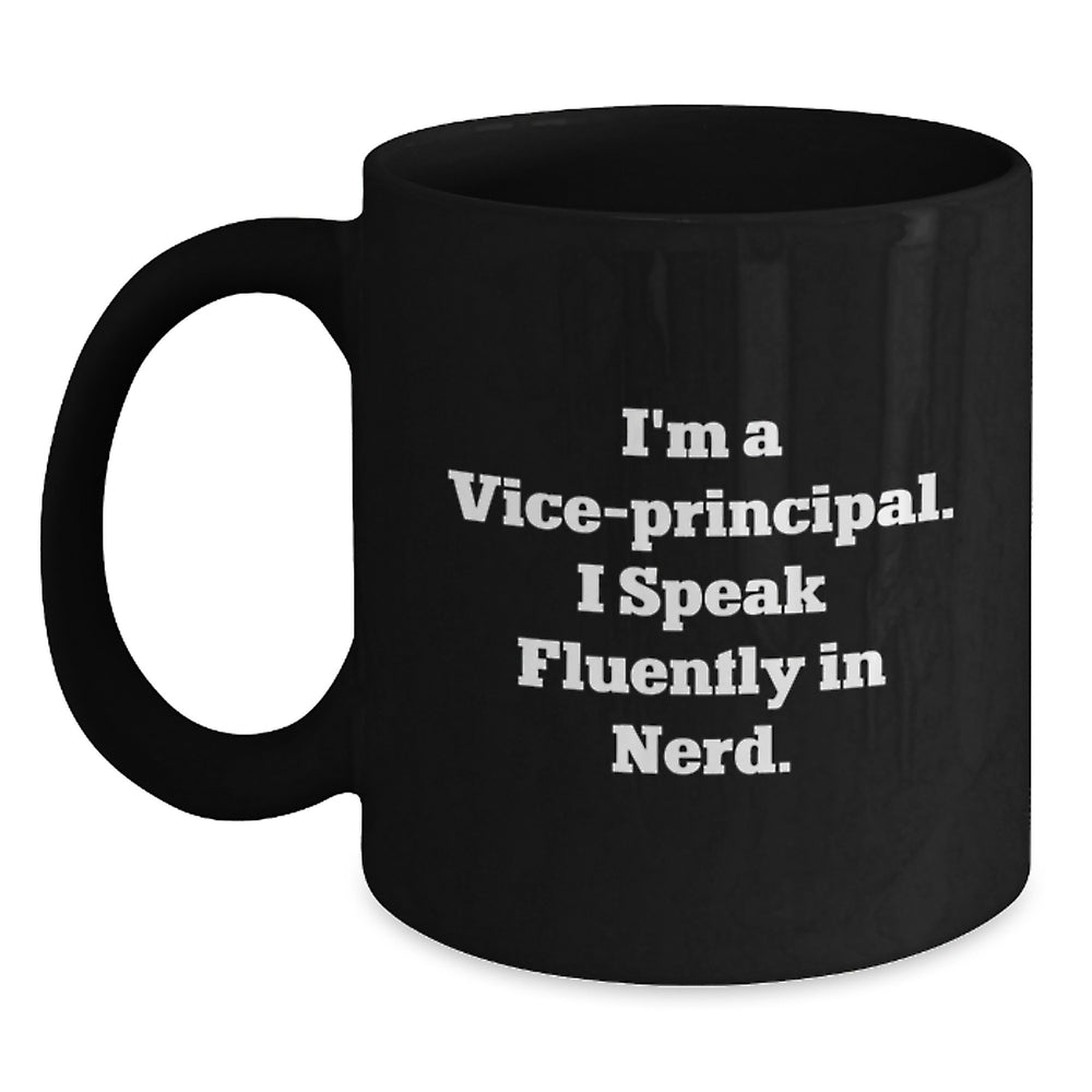 Vice-Principal Gifts Funny Quote Black Coffee Mugs for Men from Friends, Unique Graduation Gifts for Vice-Principals, 'I'm A Vice-Principal. I Speak Fluently In genius.' - Main