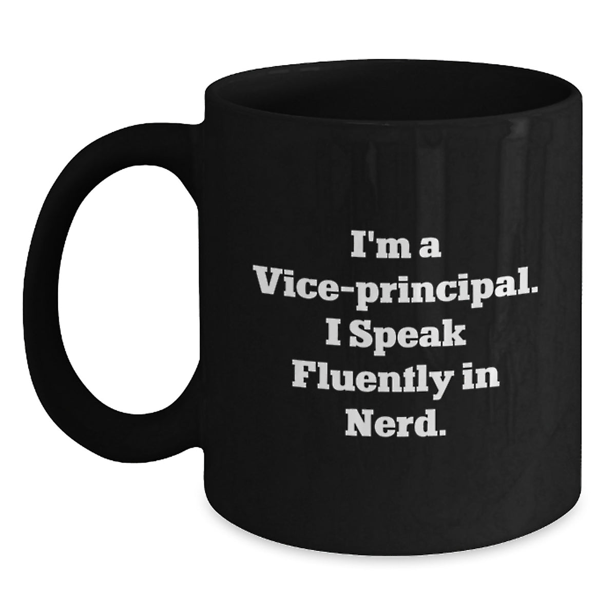 Vice-Principal Gifts Funny Quote Black Coffee Mugs for Men from Friends, Unique Graduation Gifts for Vice-Principals, 'I'm A Vice-Principal. I Speak Fluently In genius.' - Main