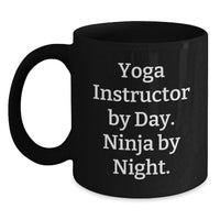 Load image into Gallery viewer, Funny Yoga Instructor Gifts for Her, Black Coffee Mug, Inspirational Quote, Valentine's Unique Gifts from Friends, Yoga Instructor By Day. Ninja By Night. - Main
