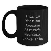 Load image into Gallery viewer, Aircraft Mechanic Gifts from Friends for Graduation Unique Black Coffee Mugs with Funny Quote 'This Is What An Awesome Aircraft Mechanic Looks Like' - Main