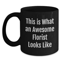 Load image into Gallery viewer, Funny Florist Gifts for Him or Her, Inspirational Black Coffee Mug, 'This Is What An Awesome Florist Looks Like', Gifts from Men to Florist Friends - Main